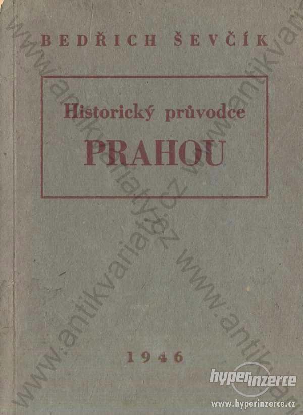 Historický průvodce Prahou Bedřich Ševčík 1946 - foto 1