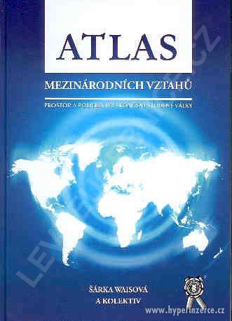 Prodám nový Atlas mezinárodních vztahů od Šárky Waisové - foto 1