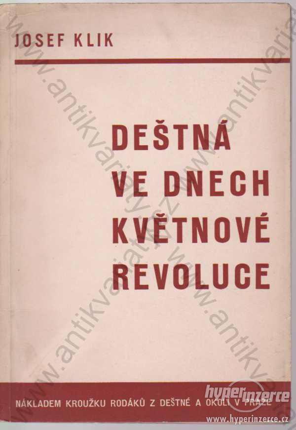 Deštná ve dnech květnové revoluce Josef Klik 1947 - foto 1