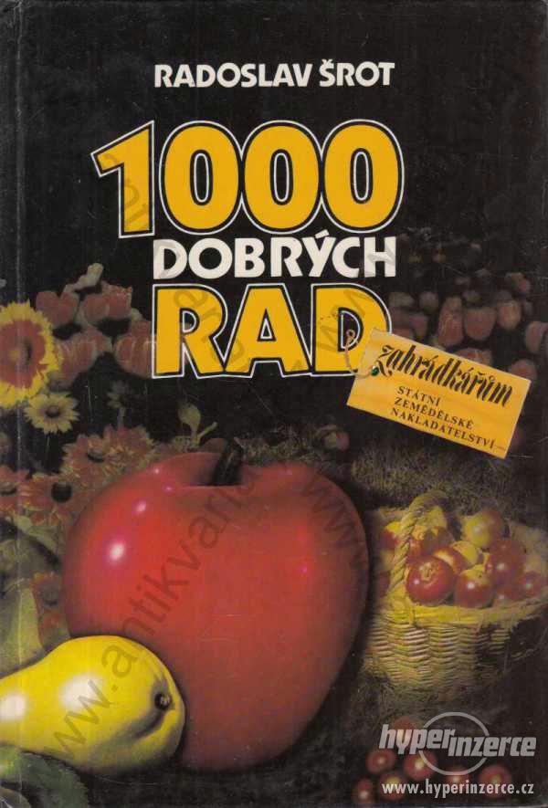 1000 dobrých rad zahrádkářům Radoslav Šrot 1987 - foto 1