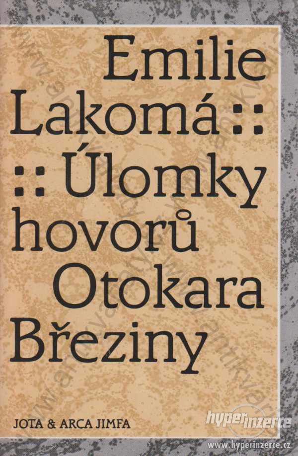 Úlomky hovorů Otokara Březiny Emilie Lakomá 1992 - foto 1
