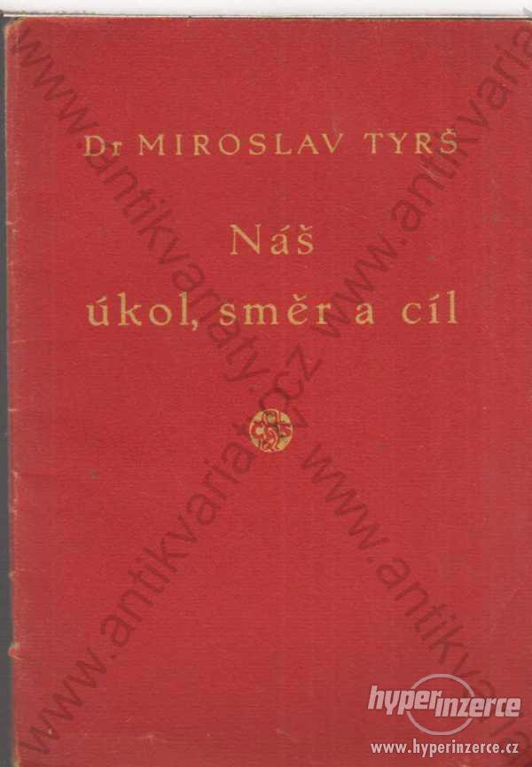 Náš úkol, směr a cíl, Dr. Miroslav Tyrš  1946 - foto 1