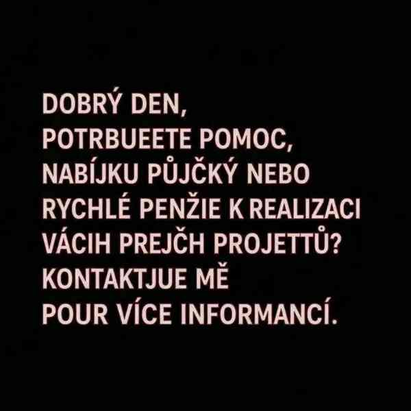 Spolehlivá a rychlá finanční pomoc 100%  - foto 3