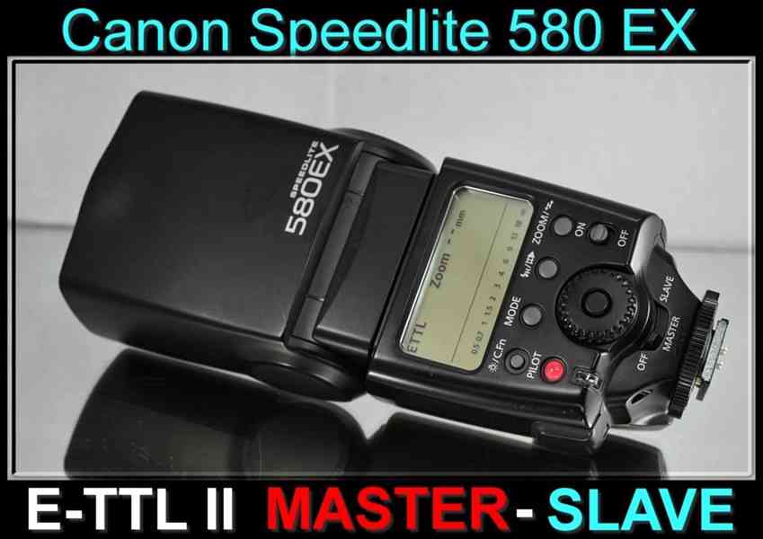 blesk Canon Speedlite 580 EX **E-TTL II*master-slave*S.Č.:58 - foto 1