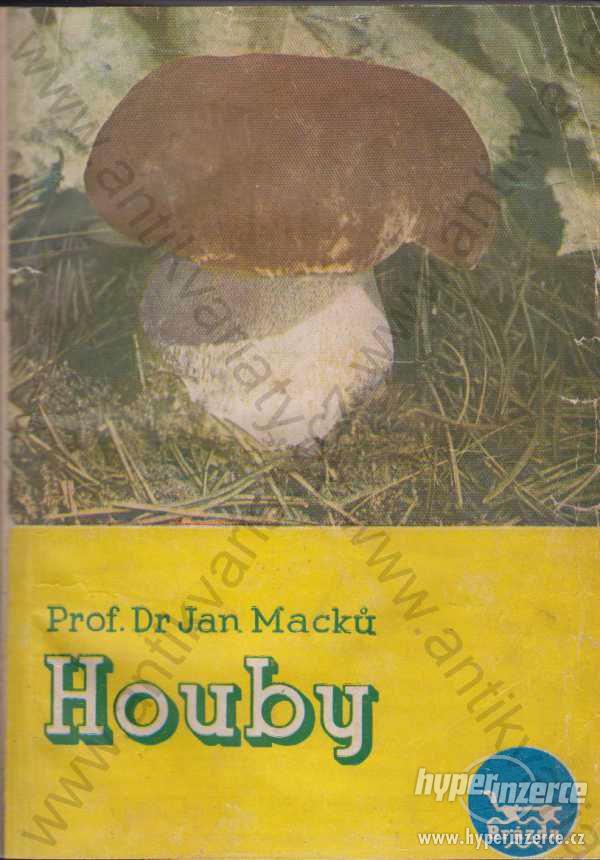 Houby jedlé a jedovaté Prof. Dr. Jan Macků 1949 - foto 1