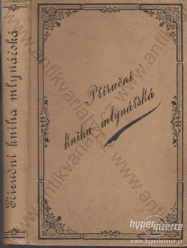 Příruční kniha mlynářská 1888 E. Hertik, F. Máta - foto 1