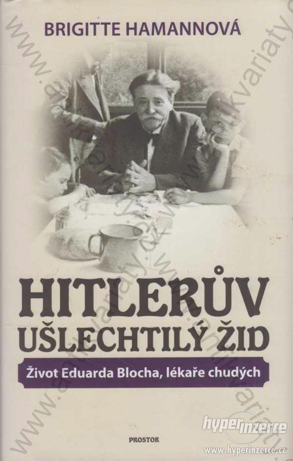 Hitlerův ušlechtilý Žid- Život Eduarda Blocha 2012 - foto 1