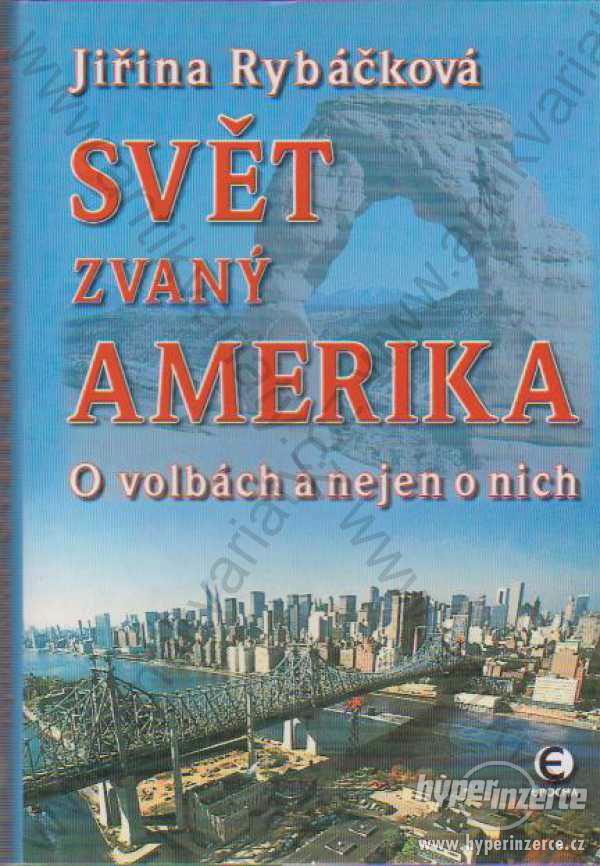 Svět zvaný Amerika Jiřina Rybáčková 2004 O volbách - foto 1