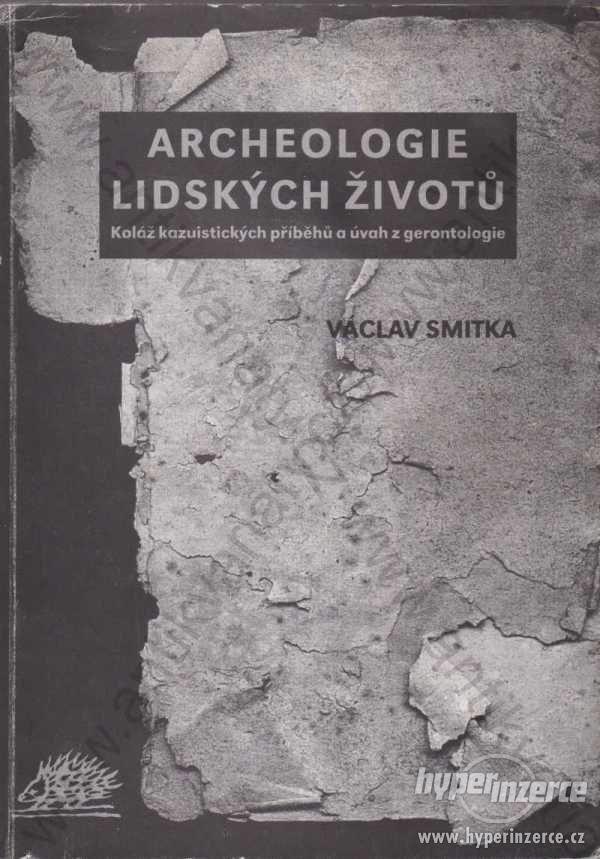 Archeologie lidských životů Václav Smitka 1997 - foto 1