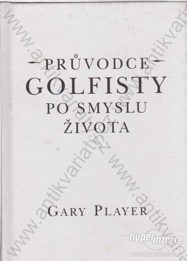 Průvodce golfisty po smyslu života Gary Player2001 - foto 1