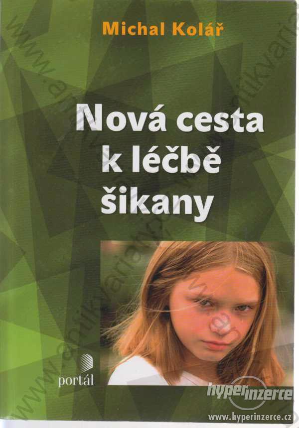 Nová cesta k léčbě šikany Michal Kolář Portál 2011 - foto 1