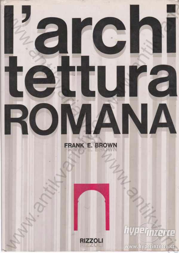 L'Architettura romana Frank E. Brown Rizzoli 1963 - foto 1
