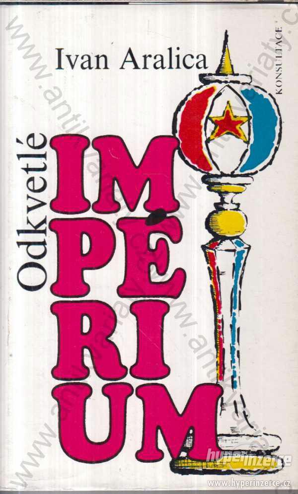 Odkvetlé impérium Ivan Aralica 1991 Konsultace - foto 1