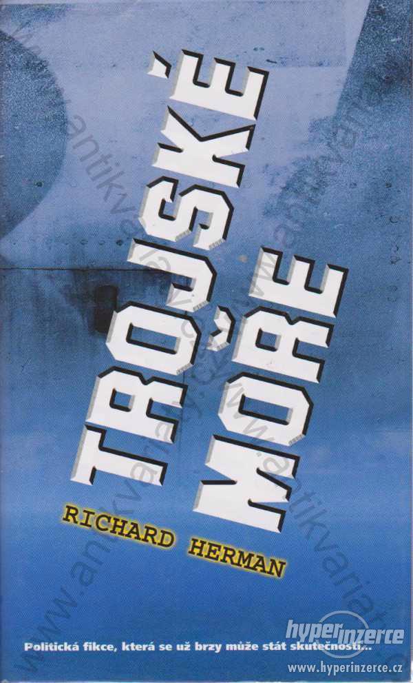 Trojské moře Richard Herman 2005 Politická fikce - foto 1