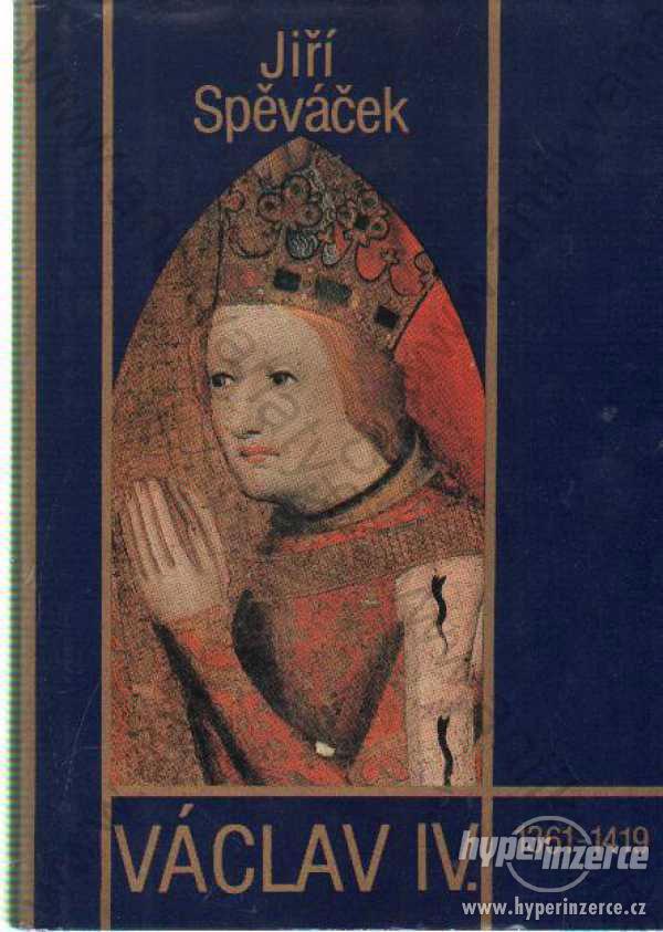 Václav IV. (1361-1419) Jiří Spěváček 1986 Svoboda - foto 1