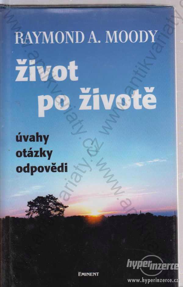 Život po životě Raymond A. Moody Eminent 2004 - foto 1