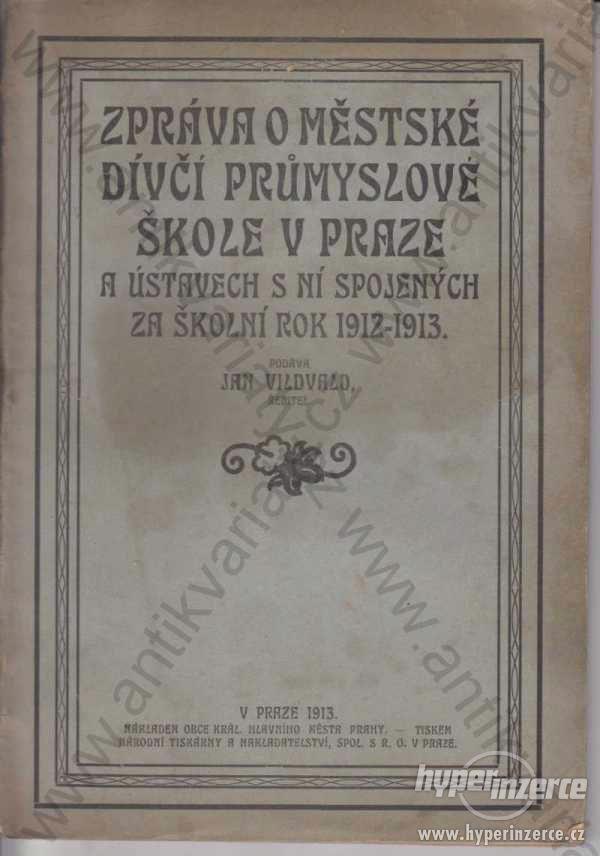 Zpráva o dívčí prům. škole v Praze za rok 1912/13 - foto 1