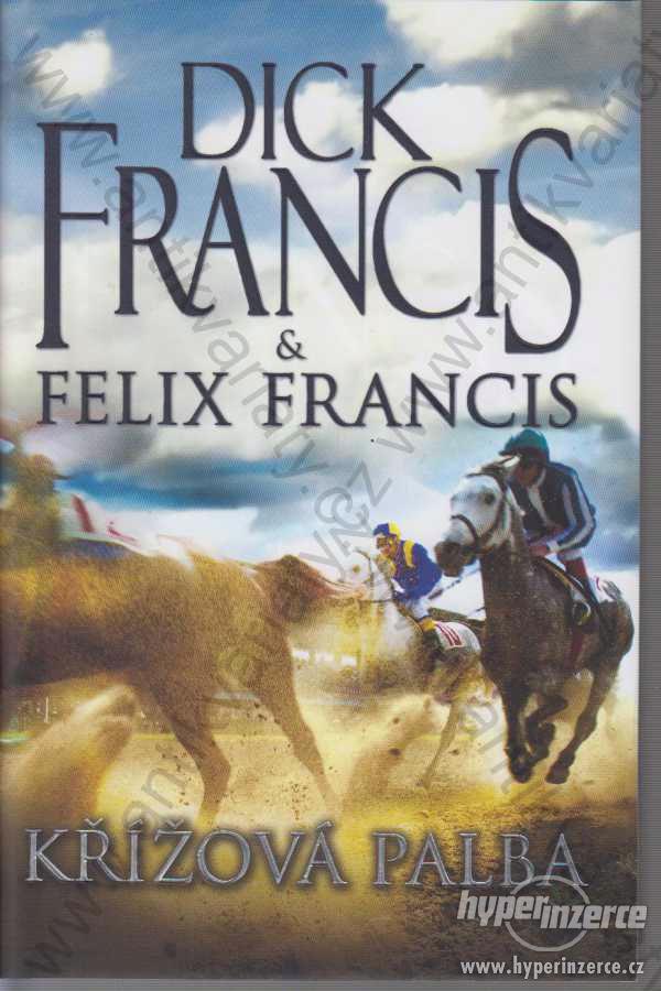 Křížová palba Dick Francis, Felix Francis - foto 1