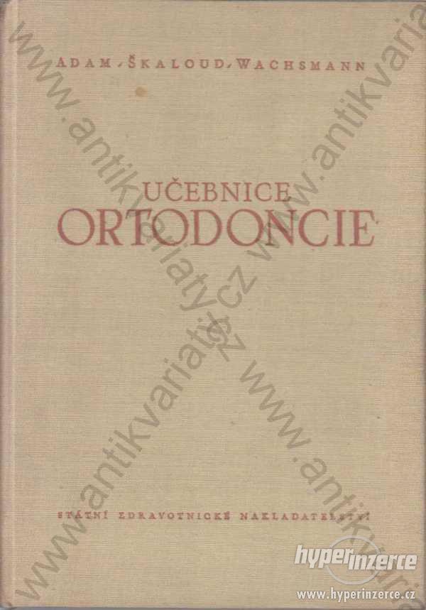 Učebnice ortodoncie Adam, Škaloud, Wachsmann 1955 - foto 1