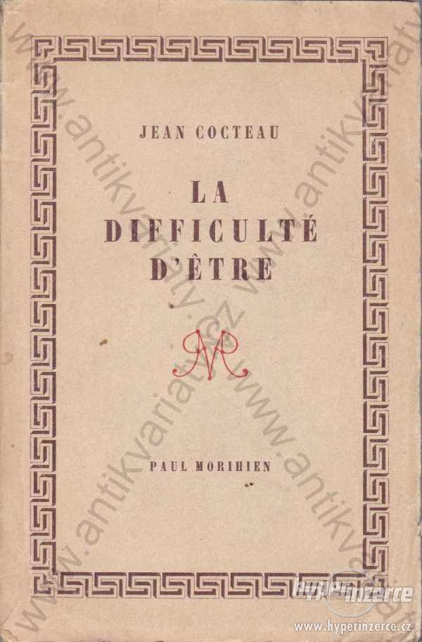 La difficulté d´etre Jean Cocteau 1947 P. Morihien - foto 1
