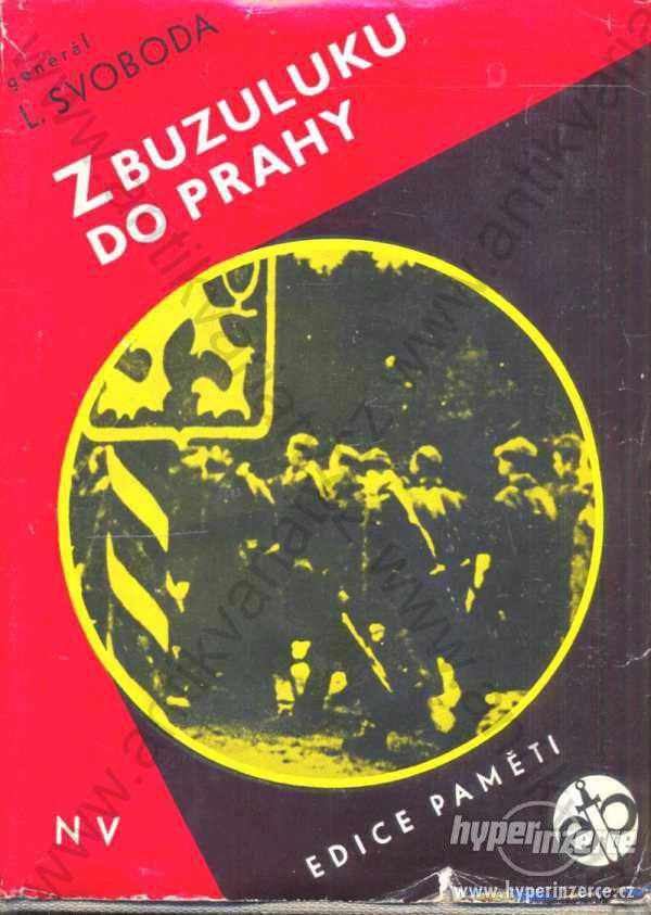 Z Buzuluku do Prahy Ludvík Svoboda Naše vojsko1967 - foto 1
