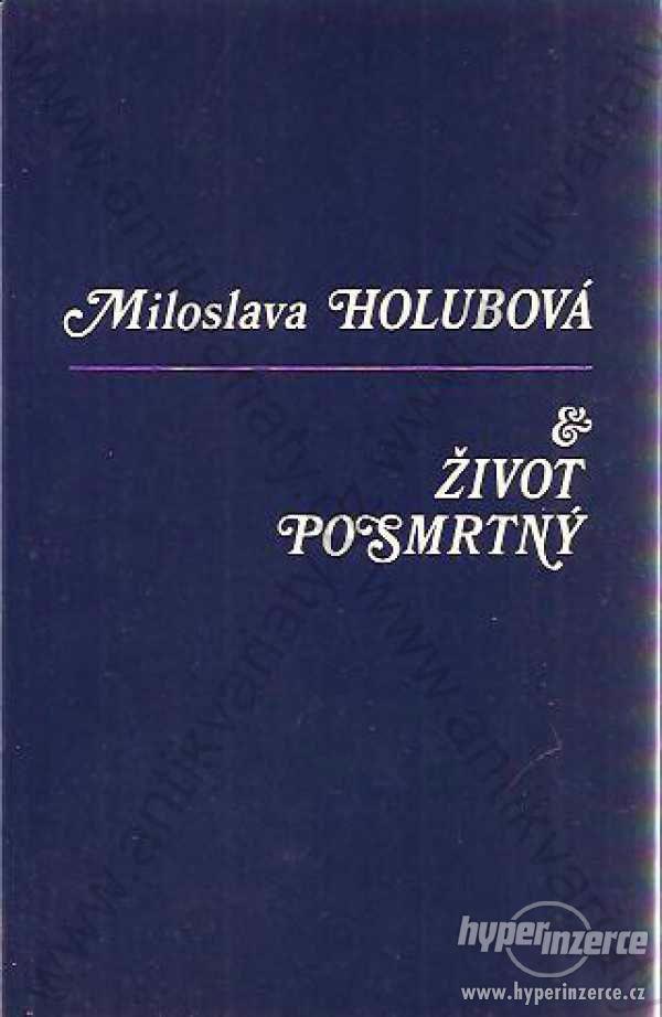 Život posmrtný Miloslava Holubová 1986 Opus bonum - foto 1