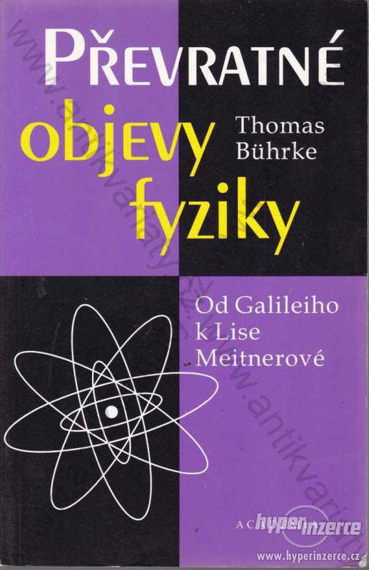 Převratné objevy fyziky T. Bührke Academia 1999 - foto 1