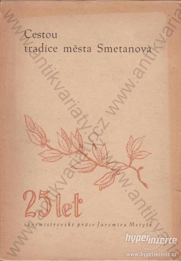 Cestou tradice města Smetanova Jaromír Metyš 1947 - foto 1