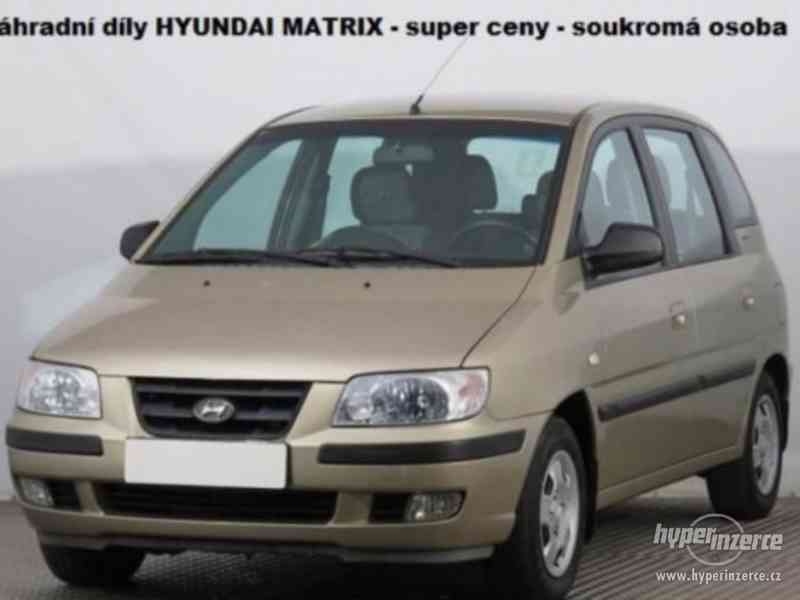 Náhradní díly Hyundai Matrix  2000 - 2008 - soukromá osoba - foto 1