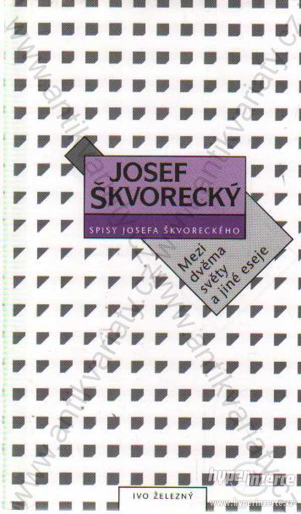 Mezi dvěma světy a jiné eseje Josef Škvorecký - foto 1