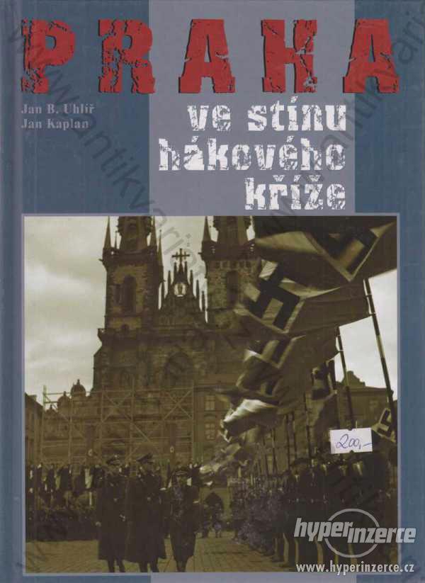 Praha ve stínu hákového kříže  Ottovo nakl. 2005 - foto 1