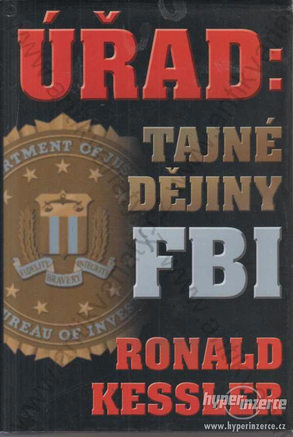 Úřad: tajné dějiny FBI R.Kessler 2004 BB/art,Praha - foto 1