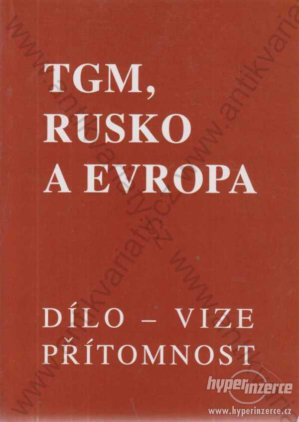 TGM, Rusko a Evropa Masarykův ústav AV ČR 2002 - foto 1