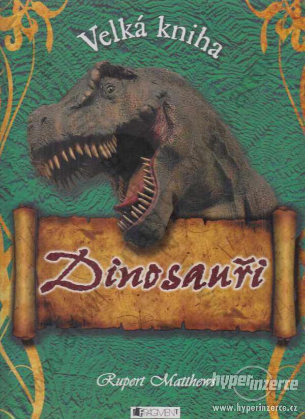 Velká kniha: Dinosauři Rupert Matthews - foto 1