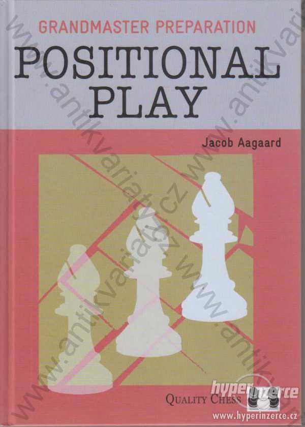 Positional Play Jacob Aagaard Quality Chess 2012 - foto 1