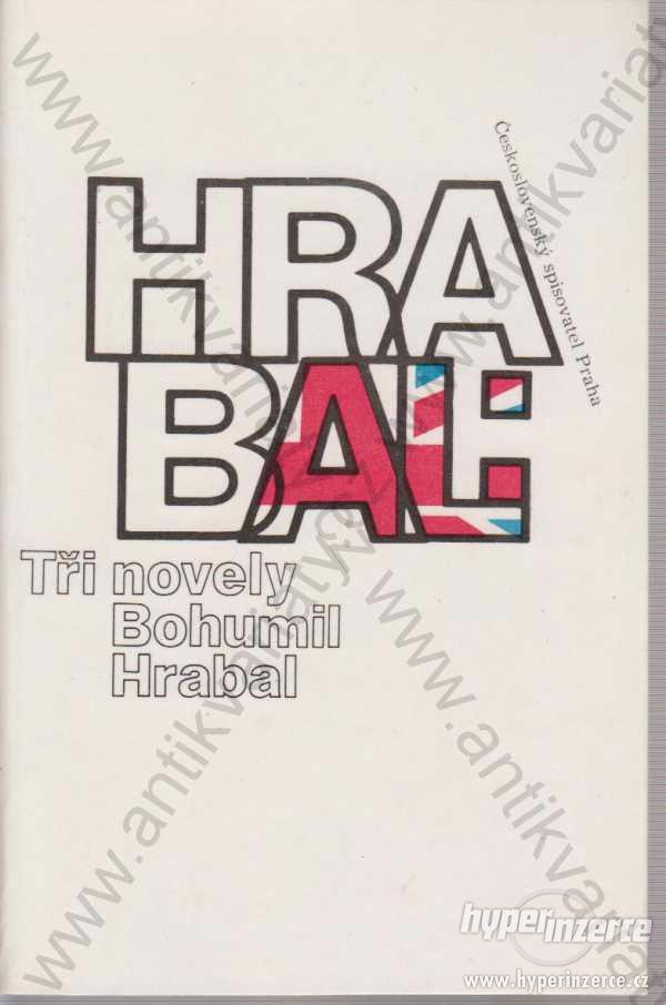 Hrabal : Tři novely Bohumil Hrabal Českosl sp.1989 - foto 1