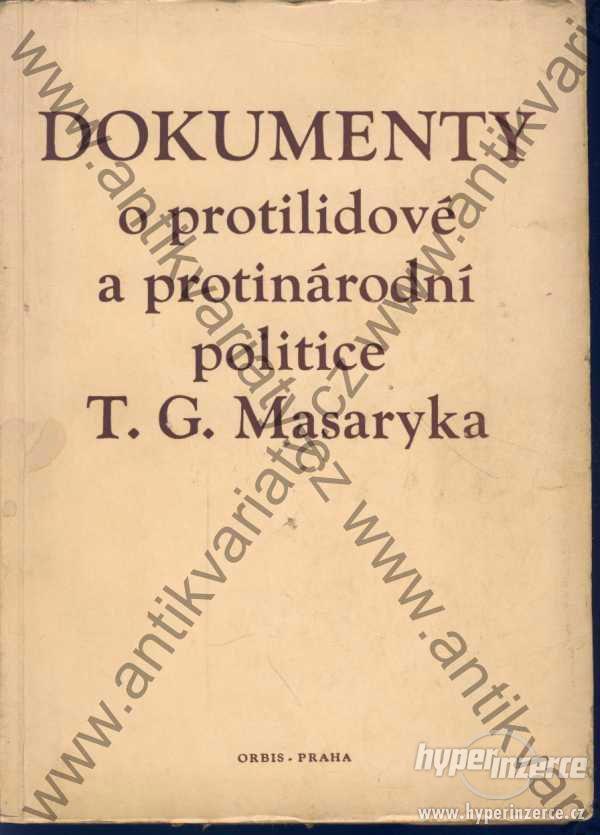 Dokumenty o protilidové a protinárodní politice T. G. Masaryka - foto 1