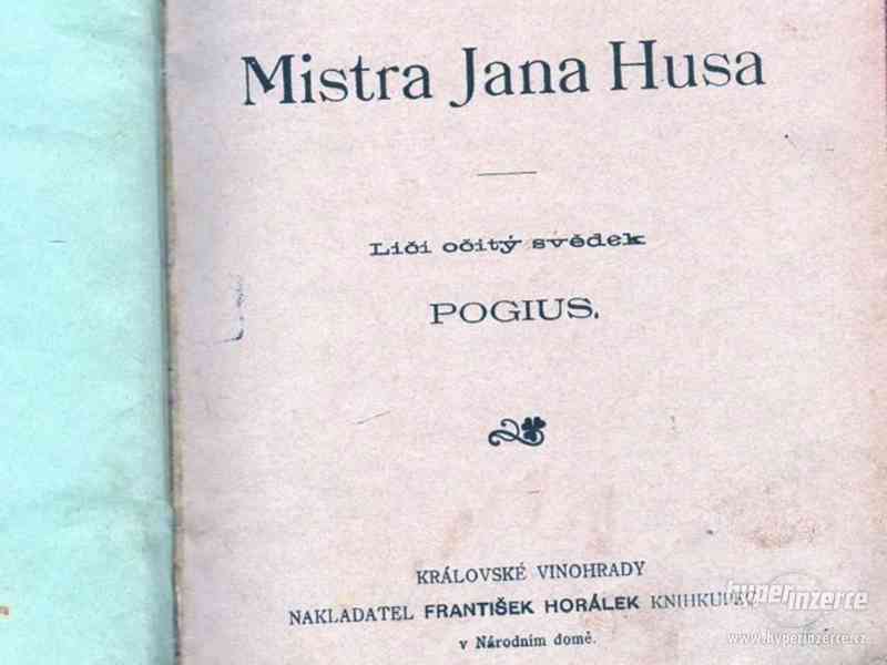 Výslech, odsouzení i upálení Mistra Jana Husa  Pogius 1900 - - foto 1