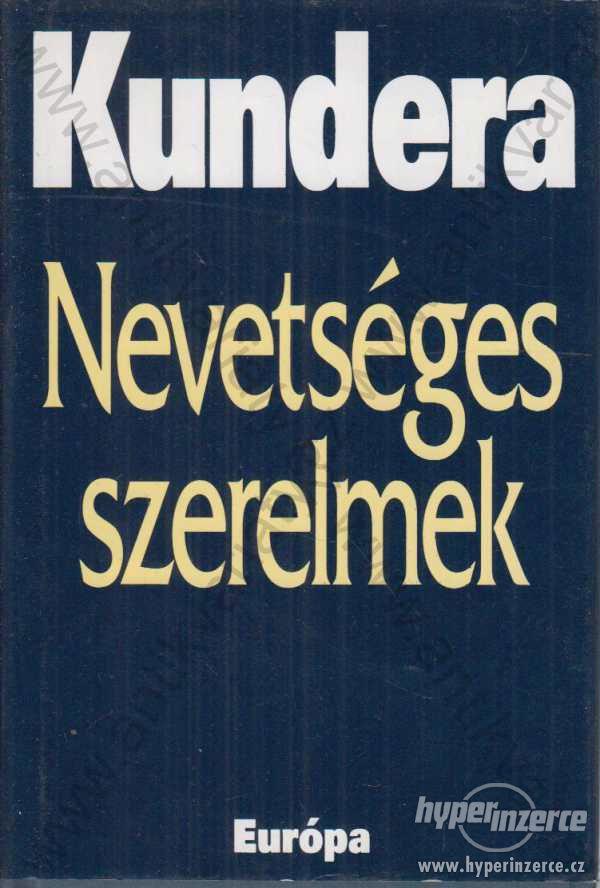 Nevetséges szerelmek Kundera Európa Könyvkiadó2006 - foto 1