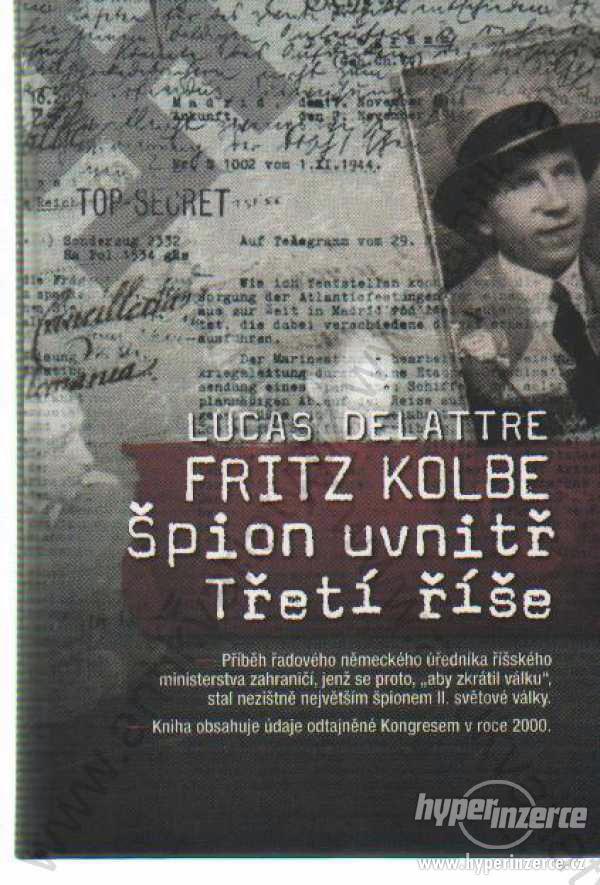 Fritz Kolbe Lucas Delattre Špion uvnitř Třetí říše - foto 1