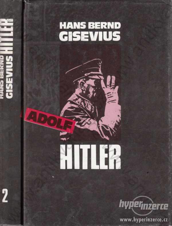 Adolf Hitler Hans Bernd Gisevius 1991 Díl I., II. - foto 1