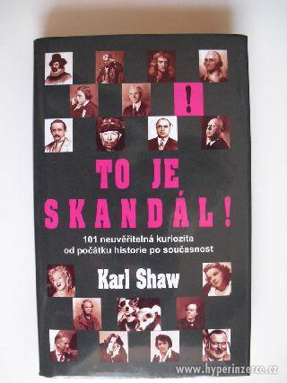 Karl Shaw - To je skandál! – 101 neuvěřitelná kuriozita - foto 1