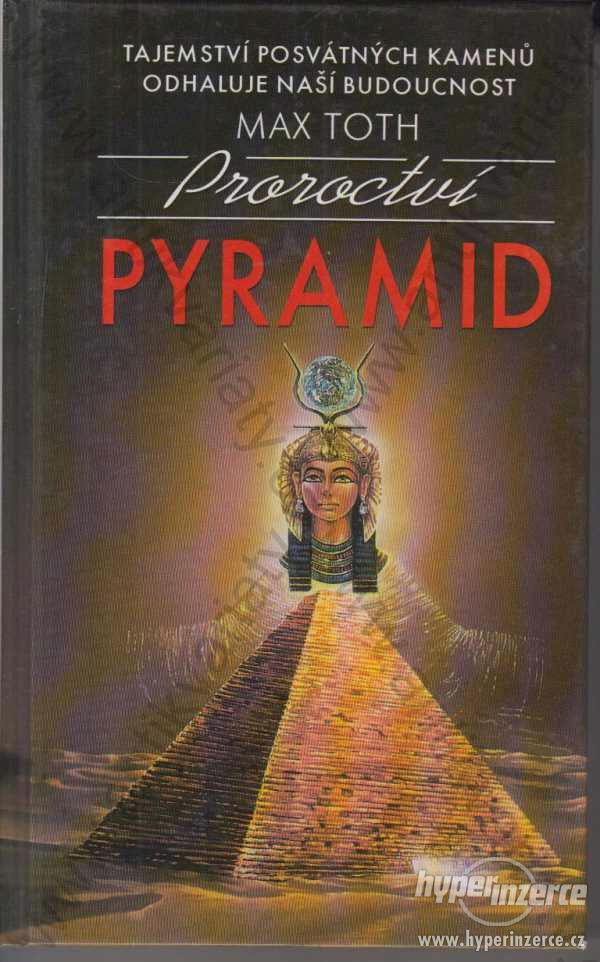 Proroctví pyramid Max Toth Pragma, Praha 2000 - foto 1