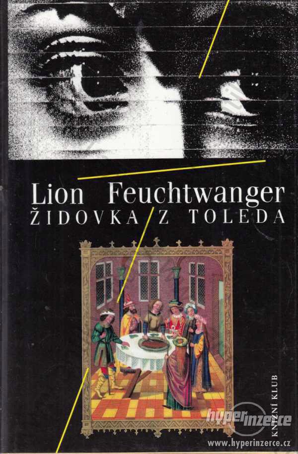Židovka z Toleda L. Feuchtwanger 1994 Knižní klub - foto 1