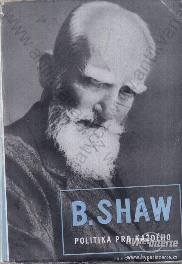 Politika pro každého Bernard Shaw Práce 1947 - foto 1