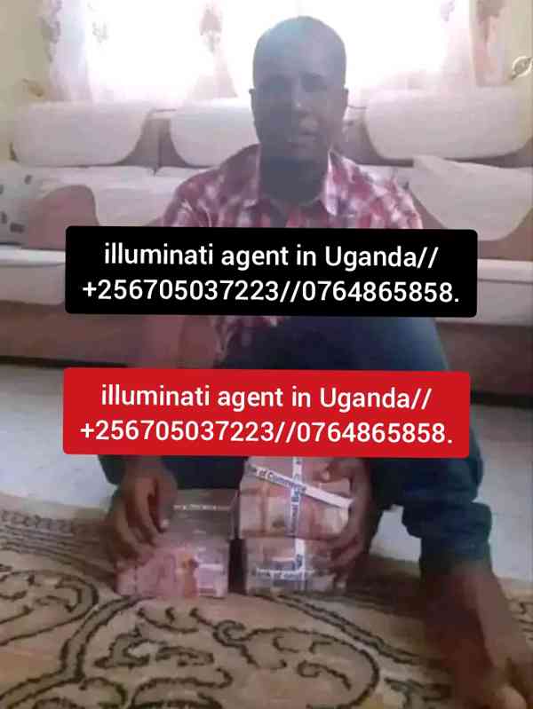 Illuminati Agent In Uganda 0764865858/0705037223/45678997848