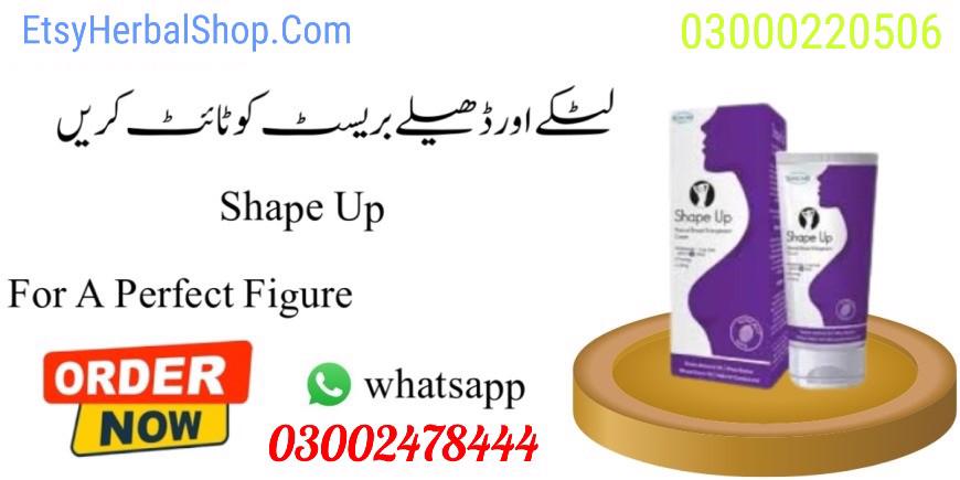 Shape Up Cream in Sialkot - 03002478444 
