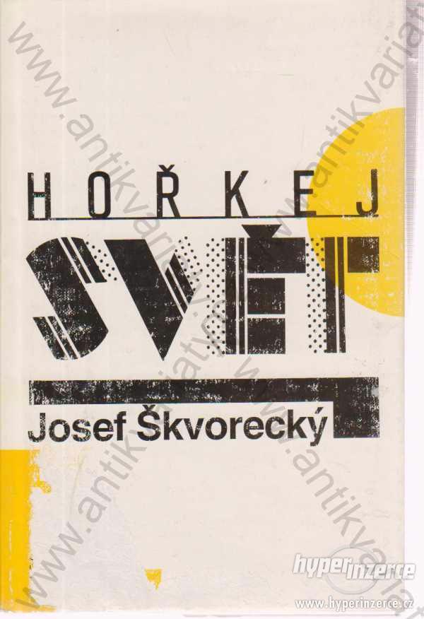 Hořkej svět Josef Škvorecký Odeon, Praha 1991 - foto 1