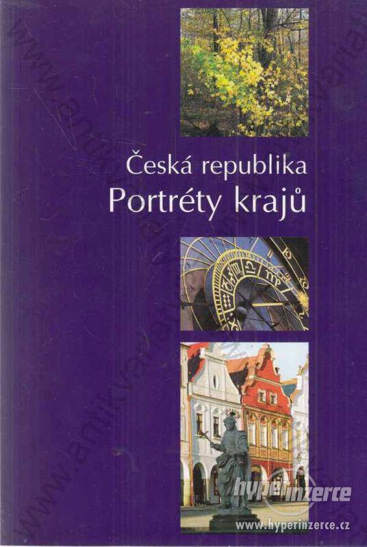 Česká republika - portréty krajů 2005 kol. autorů - foto 1