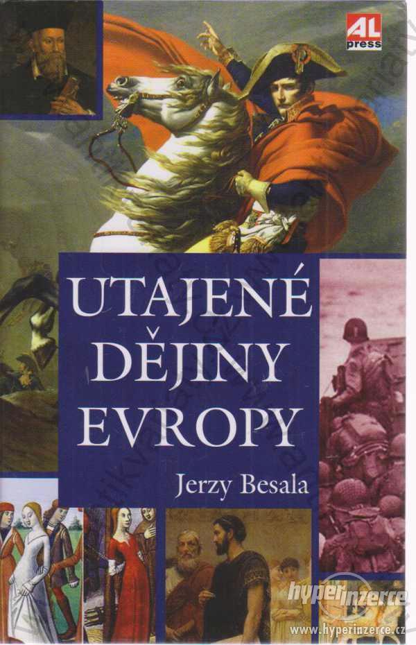 Utajené dějiny Evropy Jerzy Besala Alpress, k 2009 - foto 1